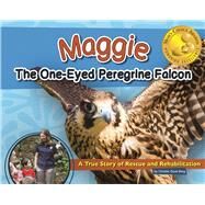 Maggie the One-Eyed Peregrine Falcon A True Story of Rescue and Rehabilitation by Gove-Berg, Christie, 9781591935162