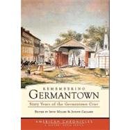 Remembering Germantown by Callard, Judith, 9781596295162