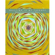 Quilting Is My Therapy - Behind the Stitches with Angela Walters by Walters, Angela, 9781617455162