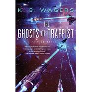 The Ghosts of Trappist by K. B. Wagers, 9780063115163