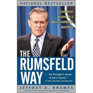 The Rumsfeld Way Leadership Wisdom of a Battle-Hardened Maverick by Krames, Jeffrey, 9780071415163