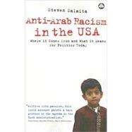 Anti-Arab Racism in the USA Where it Comes From and What it Means for Politics by Salaita, Steven, 9780745325163