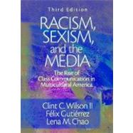 Racism, Sexism, and the Media : The Rise of Class Communication in Multicultural America by Clint C Wilson II, 9780761925163