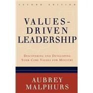 Values-Driven Leadership : Discovering and Developing Your Core Values for Ministry by Malphurs, Aubrey, 9780801065163