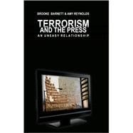 Terrorism and the Press : An Uneasy Relationship by Barnett, Brooke, 9780820495163