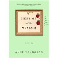 Meet Me at the Museum by Youngson, Anne, 9781250295163