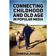 Connecting Childhood and Old Age in Popular Media by Joosen, Vanessa, 9781496815163