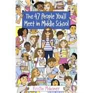 The 47 People You'll Meet in Middle School by Mahoney, Kristin, 9781524765163