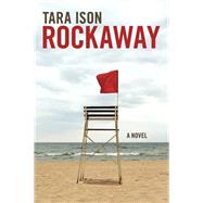 Rockaway A Novel by Ison, Tara, 9781593765163