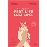 Manuel pour une fertilit mancipe by Laurne Sindicic; Dr Jean-Pierre Andine, 9782017165163