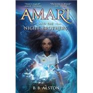 Amari and the Night Brothers by B. B. Alston, 9780062975164