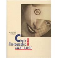 Czech Photographic Avant-Garde, 1918-1948 by Birgus, Vladimir, 9780262025164