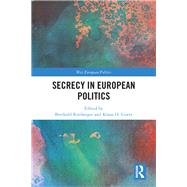 Secrecy in European Politics by Rittberger, Berthold; Goetz, Klaus H., 9780367135164