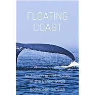 Floating Coast An Environmental History of the Bering Strait by Demuth, Bathsheba, 9780393635164