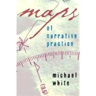 Maps Of Narrative Practice by White,Michael, 9780393705164