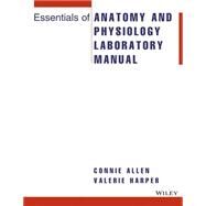 Essentials of Anatomy and Physiology Laboratory Manual by Allen, Connie; Harper, Valerie, 9780471465164
