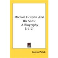 Michael Heilprin and His Sons : A Biography (1912) by Pollak, Gustav, 9780548855164