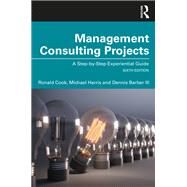 Management Consulting Projects by Cook, V; Harris, V; Barber III, Dennis, 9781032005164