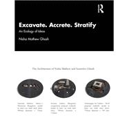 Excavate, Accrete, Stratify by Nisha Mathew Ghosh, 9781040855164