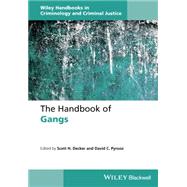 The Handbook of Gangs by Decker, Scott H.; Pyrooz, David C., 9781119085164