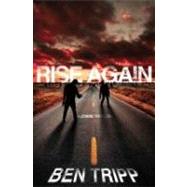 Rise Again A Zombie Thriller by Tripp, Ben, 9781439165164