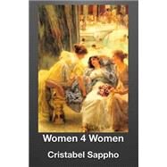 Women 4 Women by Sappho, Cristabel, 9781495985164