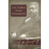Lectures to My Students by Spurgeon, Charles H., 9781598565164