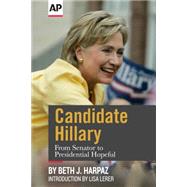 Candidate Hillary: From Senator to Presidential Hopeful by Associated Press; Harpaz, Beth J., 9781682305164