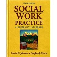 Social Work Practice A Generalist Approach by Johnson, Louise C.; Yanca, Stephen J., 9780205755165