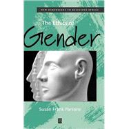 The Ethics of Gender New Dimensions to Religious Ethics by Parsons, Susan F., 9780631215165