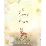 The Secret Fawn by George, Kallie; Mackay, Elly, 9780735265165