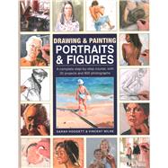 Drawing & Painting Portraits & Figures A complete step-by-step course, with 35 projects and 800 photographs by Hoggett, Sarah; Milne, Vincent, 9780754835165