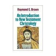 An Introduction to New Testament Christology by Brown, Raymond Edward, 9780809135165