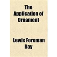 The Application of Ornament by Day, Lewis Foreman, 9781154485165