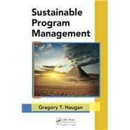 Sustainable Program Management by Haugan; Gregory T., 9781466575165