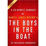 The Boys in the Boat by Daniel James Brown   a 30-minute Instaread Summary by Instaread Summaries, 9781499555165