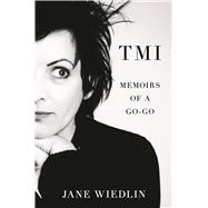 TMI Memoirs of a Go-Go by Wiedlin, Jane, 9781538775165