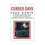 Cursed Days Diary of a Revolution by Bunin, Ivan; Marullo, Thomas Gaiton; Marullo, Thomas Gaiton, 9781566635165