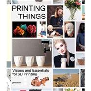 Printing Things by Warnier, Claire; Verbruggen, Dries; Ehmann, Sven; Klanten, Robert, 9783899555165