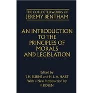 An Introduction to the Principles of Morals and Legislation by Bentham, Jeremy; Burns, J. H.; Hart, H. L. A.; Rosen, F.; Hart, H. L. A., 9780198205166