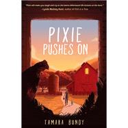 Pixie Pushes on by Bundy, Tamara, 9780525515166