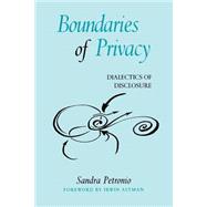 Boundaries of Privacy: Dialectics of Disclosure by Petronio, Sandra, 9780791455166