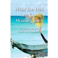 What the Hell Are You Waiting For? by O'Keefe, John, 9781449975166