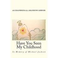 Have You Seen My Childhood by Lerner, Alessandrina; Lerner, Amandine Love, 9781451545166