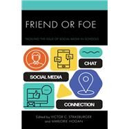 Friend or Foe Tackling the Issue of Social Media in Schools by Strasburger, Victor C.; Hogan, Marjorie, 9781475855166