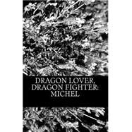 Dragon Lover, Dragon Fighter by Pinton, Giorgio A., 9781500805166
