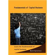 Fundamentals of Capital Business by Spearman, Mark, 9781505545166