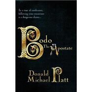 Bodo, the Apostate by Platt, Donald Michael, 9781505925166