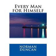 Every Man for Himself by Duncan, Norman, 9781507525166