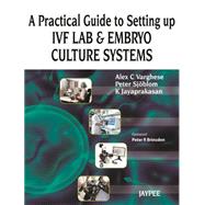 A Practical Guide to Setting Up an IVF Lab, Embryo Culture Systems and Running the Unit by Varghese, Alex C., Ph.D.; Sjoblom, Peter, Ph.D.; Jayaprakasan, K., M.D.; Brinsden, Peter R., 9789350905166